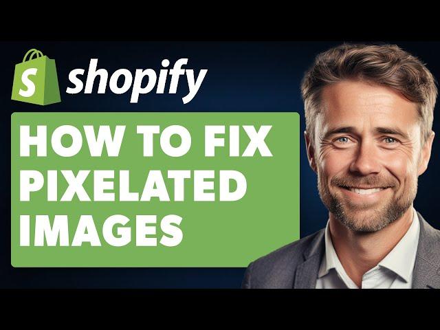 How To Fix Shopify Images Pixelated (Full 2024 Guide)