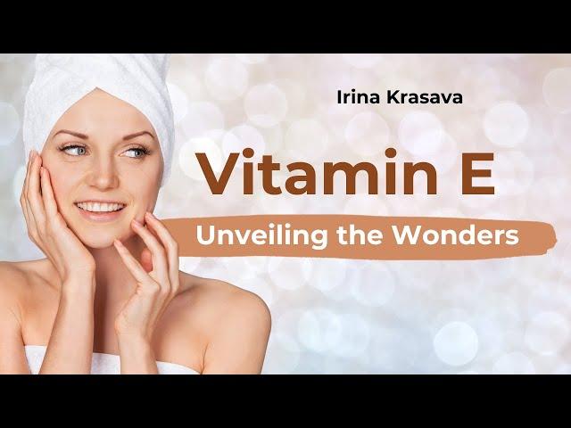 Vitamin E Unveiling the Wonders