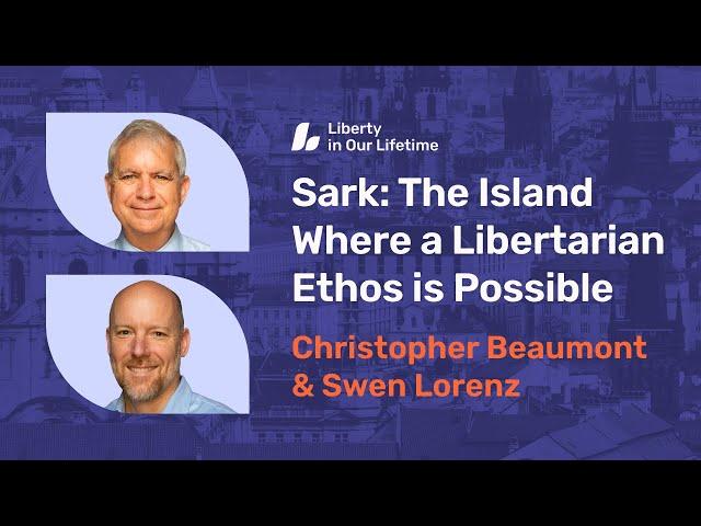 Christopher Beaumont & Swen Lorenz: Sark – The Island Where a Libertarian Ethos Is Possible