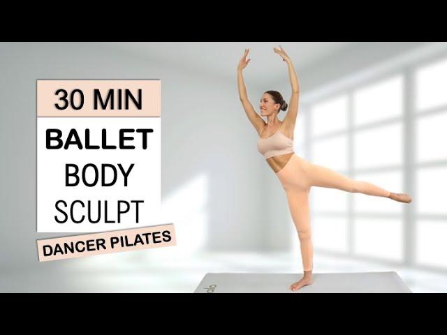 30 Min Ballet Body Sculpt, Full Body Definition, Improve your Balance, All Levels, No Repeat/Jumping