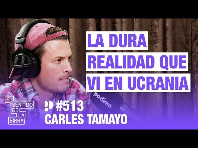 La dura realidad que vi en ucrania. Carles Tamayo | Cap.513