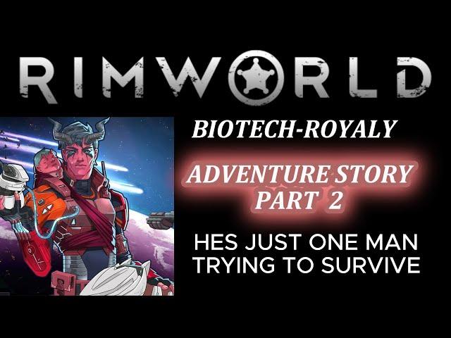 RIMWORLD GAMEPLAY- PART 2  - BIOTECH ROYALTY - NEW START -