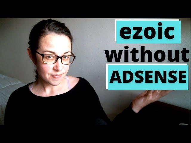 EZOIC WITHOUT ADSENSE: Can You Get Approved?