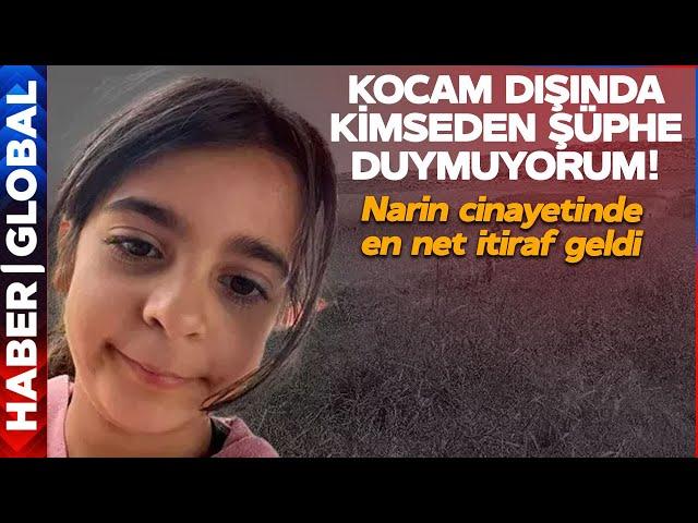 "Kocam Dışında Hiç Kimseden Şüphelenmiyorum" Narin Güran Cinayetinde En Net İtiraf!