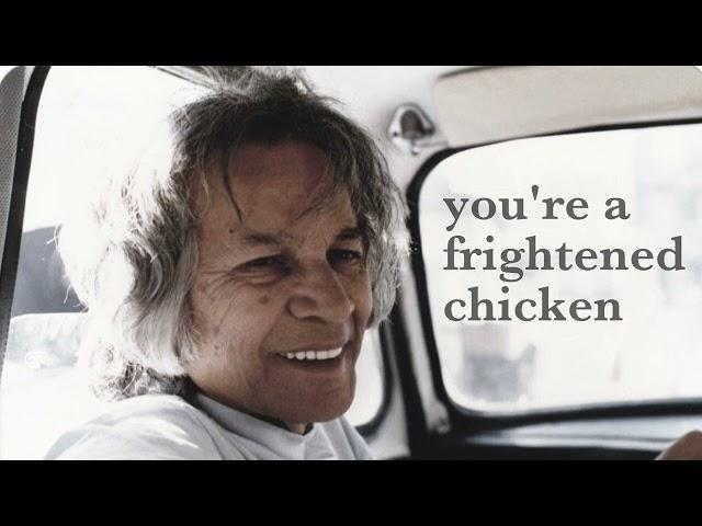 U.G. Krishnamurti - You're a Frightened Chicken