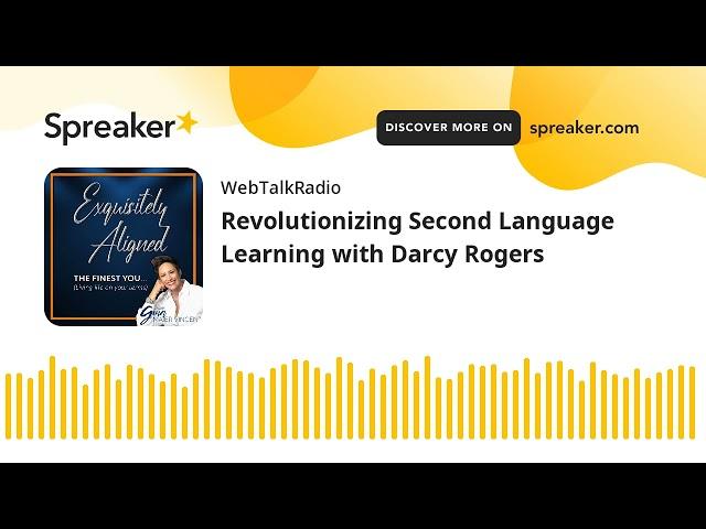 Revolutionizing Second Language Learning with Darcy Rogers