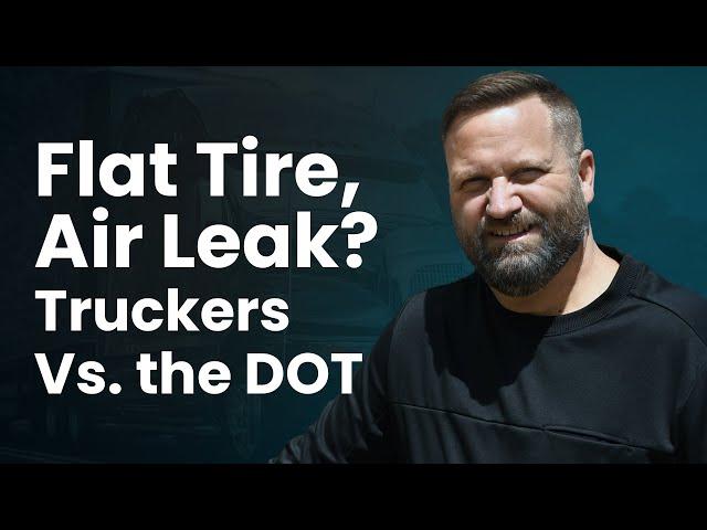 Flat Tire, Air Leak? Truckers Vs. the DOT