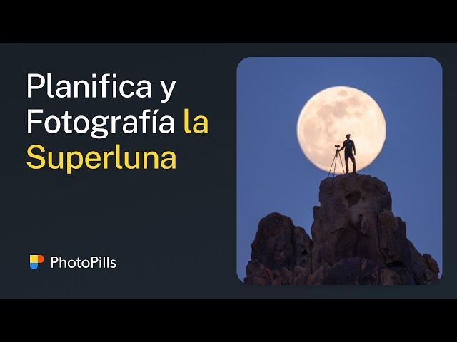 Cómo Planificar y Fotografiar la Última Superluna del Año