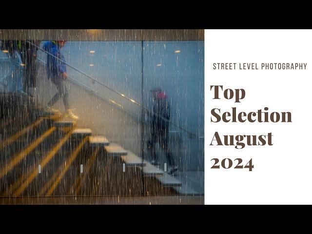 STREET PHOTOGRAPHY: TOP SELECTION - AUGUST 2024 -