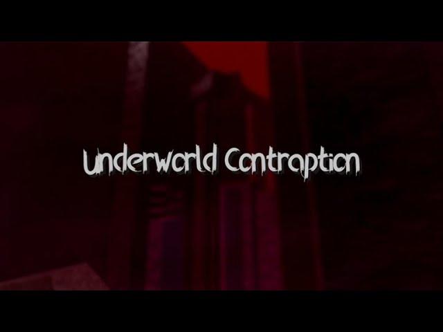 Underworld Contraption By vipsem