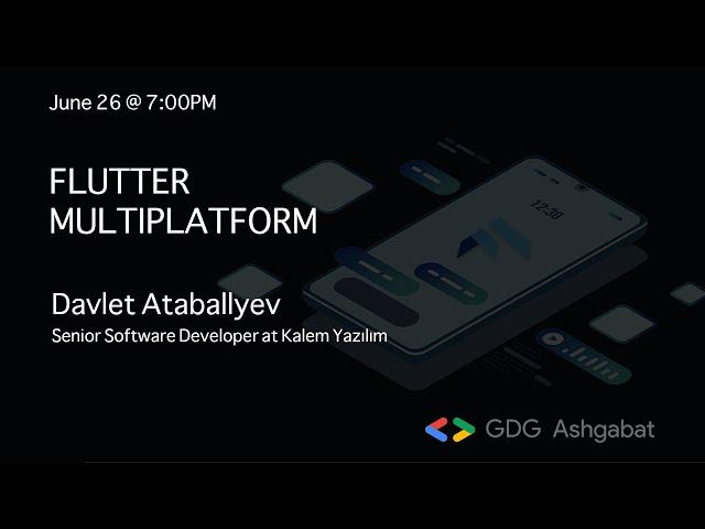 "Flutter Multiplatform" presented by Davlet Ataballyyev & Erkin Ovlyagulyyev