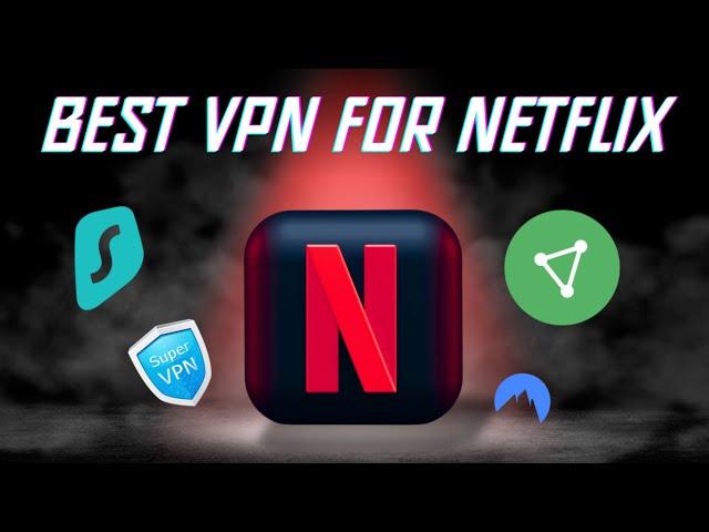 What is the Best VPN for Netflix in 2025?