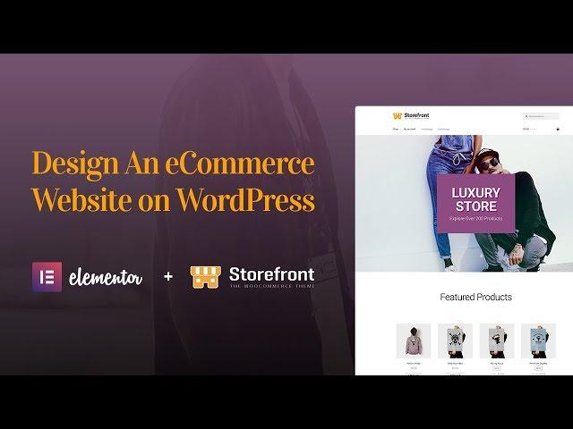 How to Design an eCommerce Website With Elementor, WooCommerce & Storefront