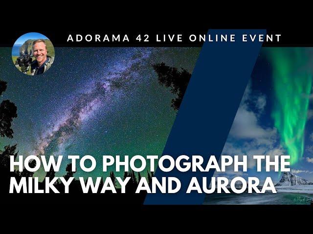 "How to Photograph the Night Sky" with Matt Suess and OM SYSTEM | Adorama 42 LIVE Online Photo Event