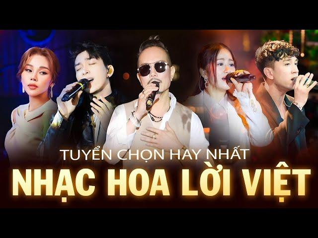 Playlist NHẠC HOA LỜI VIỆT Gây Bão Một Thời - NGHE LÀ NGHIỆN | Jimmy Nguyễn, Lương Bích Hữu,.. Live