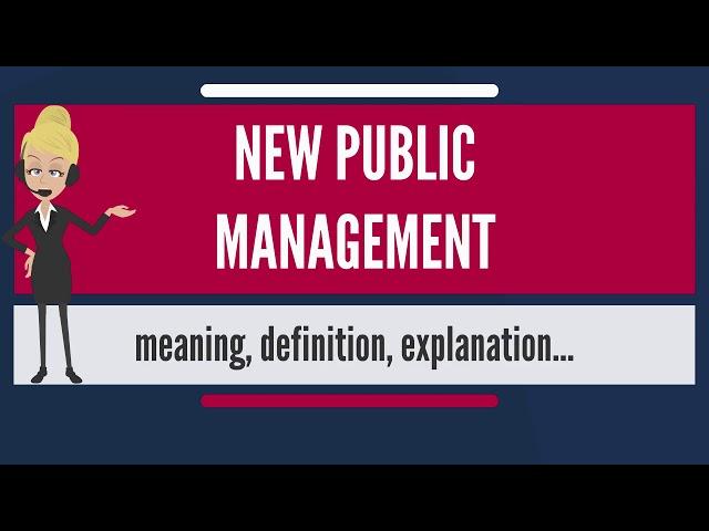 What is PUBLIC MANAGEMENT What does NEW PUBLIC MANAGEMENT mean