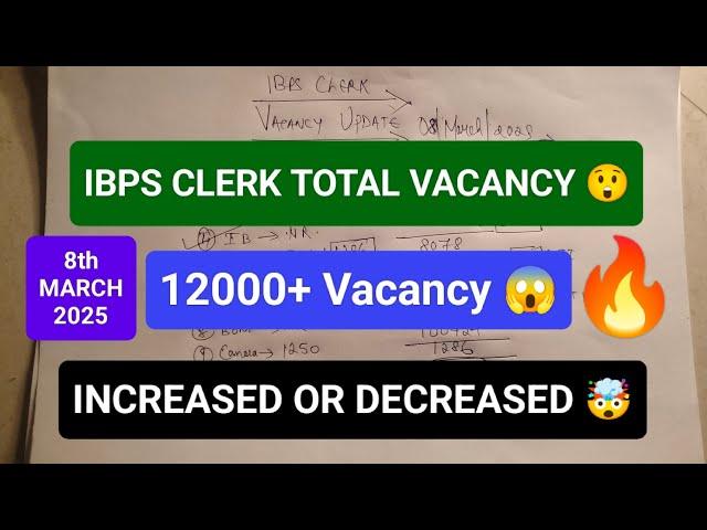  IBPS CLERK TOTAL VACANCY  UPDATE  Latest Increased VACANCY  TOTAL VACANCY UPDATE 12000+ 