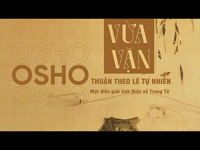 [Sách Nói] Vừa Vặn: Thuận Theo Lẽ Tự Nhiên - Một Diễn Giải Tinh Thần Về Trang Tử - Chương 1 | Osho