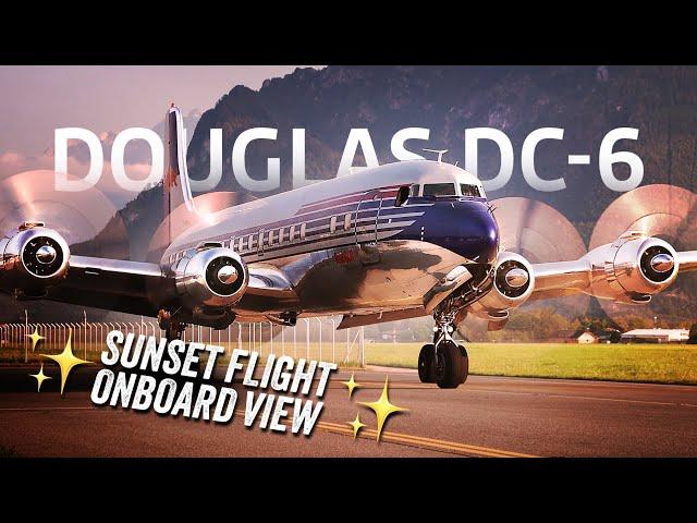DOUGLAS DC-6 SUNSET FLIGHT FULL FLIGHT (TAKE-OFF + LANDING) 4K PURE ENGINE SOUND