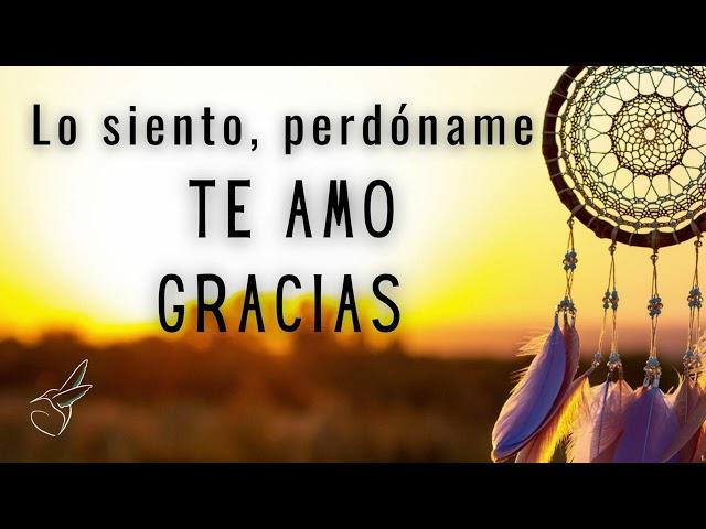 MEDITACIÓN HOOPONOPONO  SANACIÓN , Lo siento, Perdóname, Te amo, Gracias