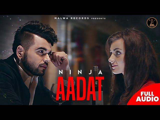 AADAT - Ninja FT. Parmish Verma | Goldboy | Nirmaan | Viral Romantic songs