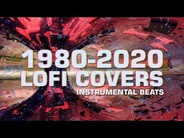 1980-2020 LoFi Covers Popular Songs / Instrumental Beats