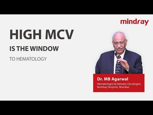 High MCV - What does it mean to Hematologists explained by Dr. MB Agrawal