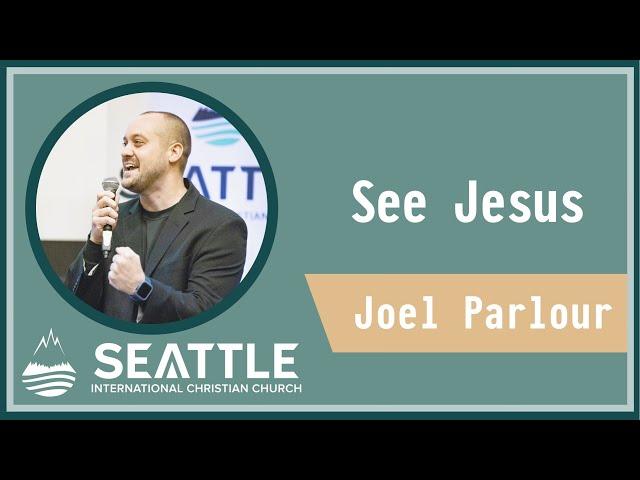 2024 | Seeing Jesus | Joel Parlour