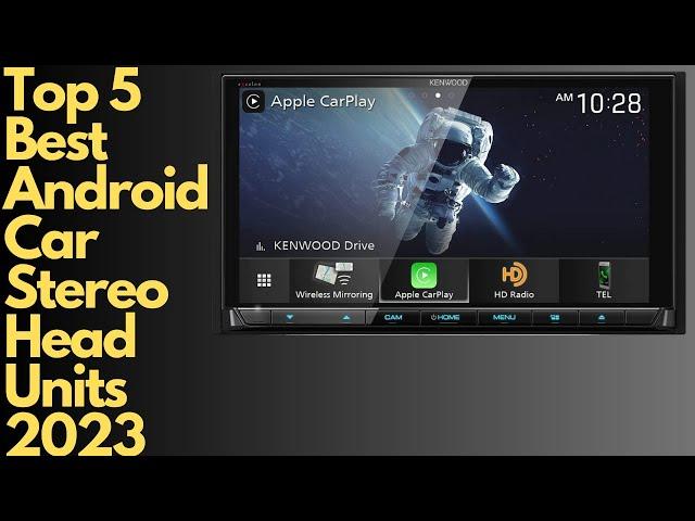 Top 5 Best Android Car Stereo Head Units 2023