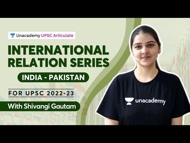 International Relations Series for UPSC | India - Pakistan | With Shivangi Gautam