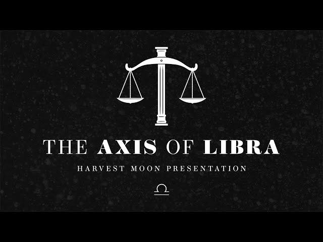 The Axis of Libra: Harvest Moon Presentation