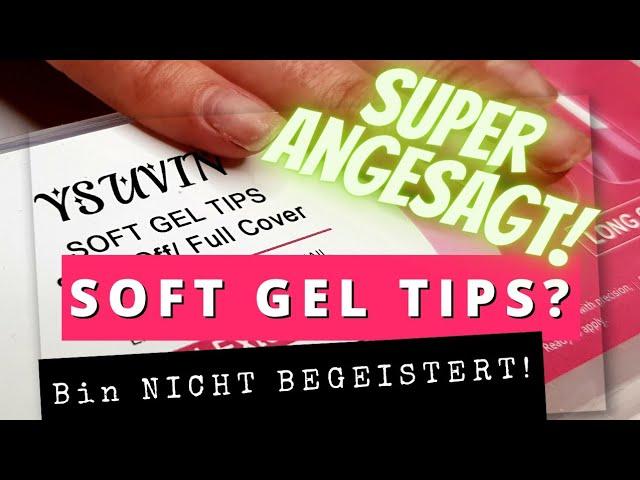 Soft Gel Tips: HYPE PRODUKT im Test