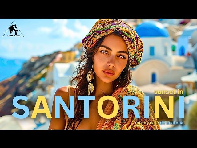 Cafe De Anatolia - Santorini Sunset Mix 2024