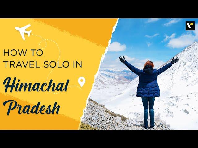 How to travel solo in Himachal Pradesh | Veena World