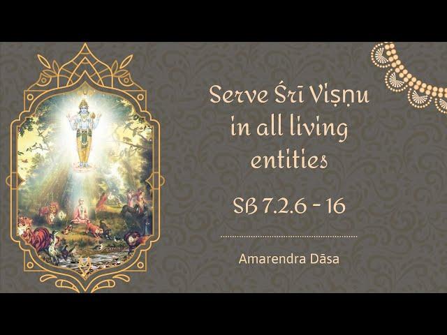 Serve Śrī Viṣṇu in all living entities (SB 7.2.6 - 16) | Amarendra Dāsa
