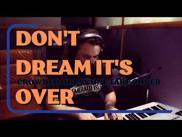 Don't Dream its Over - Crowded House - One Take Cover