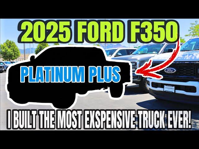 I Built The Most Exspensive 2025 Ford F350 Platinum Plus EVER! You Won't Believe What They Added!