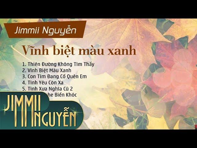 Jimmii Nguyễn - Vĩnh Biệt Màu Xanh