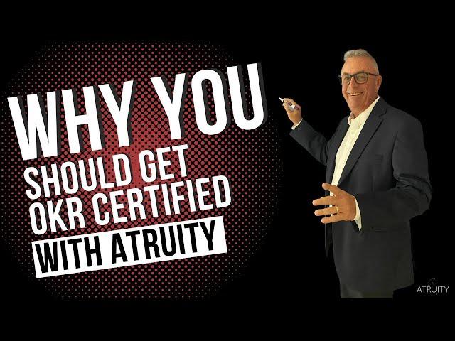 Why You Should Get OKR Certified With Atruity