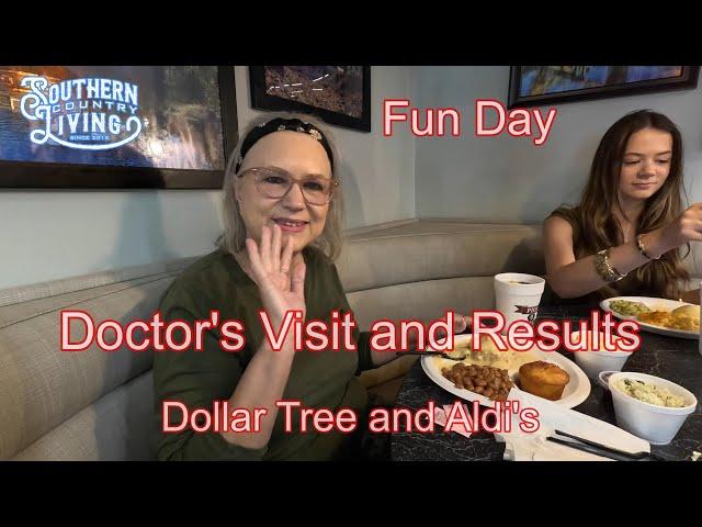 Fun Day  --  Doctor Visit and Results --  Lunch With Family  --  Aldi's --  Dollar Tree