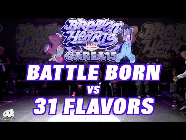 BATTLE BORN vs 31 FLAVORS | 4 v 4 Breaking Top 8 | Breakin' Hearts/ Area 15 Vegas | #SXSTV