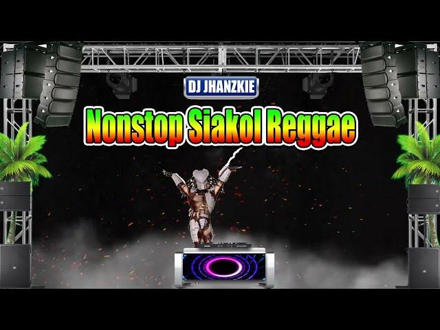 Nonstop Siakol Reggae Remix (Tunog Kalye Reggae) In 2021 Dj jhanzkie