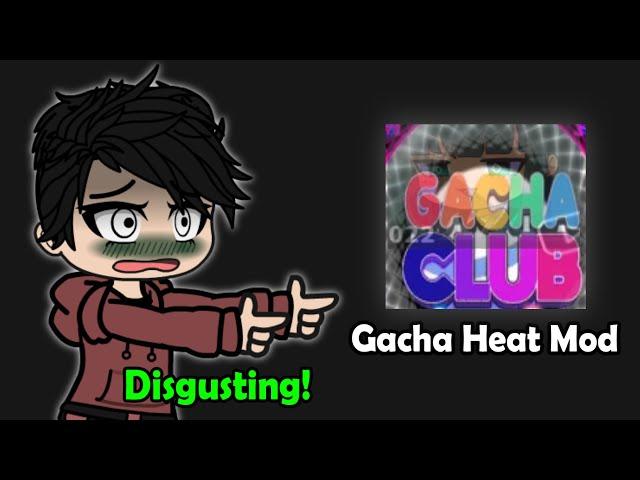 Hating On This Gacha Club "HEAT Mod" : 