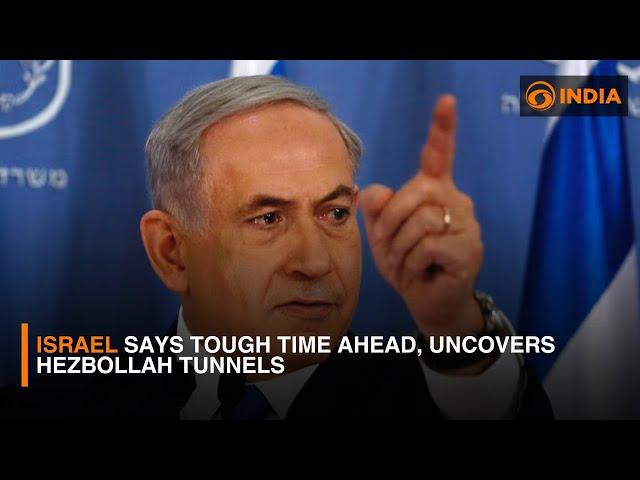 Israel says tough time ahead, uncovers Hezbollah tunnels | DD India