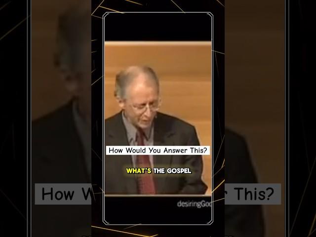 What is The Gospel? | John Piper