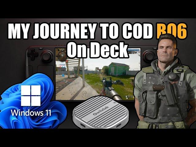 My Journey To Running COD Black Ops 6 On The Steam Deck With Win 11