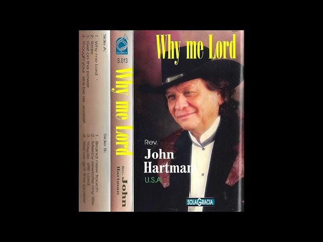 John Hartman - Why Me Lord