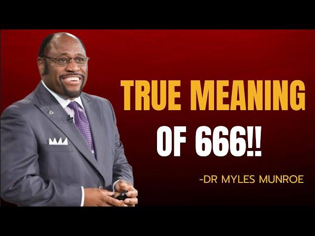 "The True Meaning of 666"|DR MYLES MUNROE SPEECH