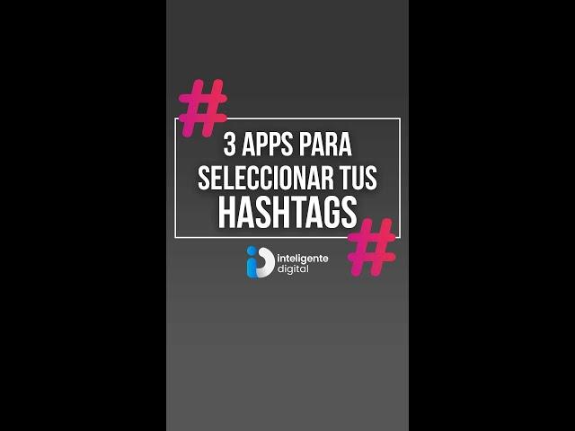 3 apps para seleccionar los mejores hashtags en instagram