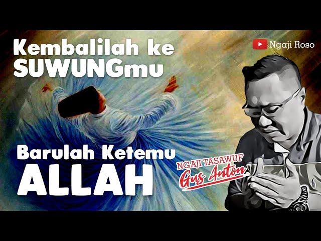 Gus Anton | Cara Menemukan Allah Lewat Suwung